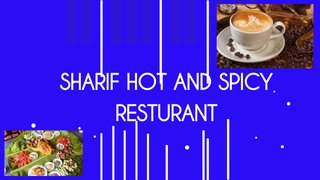 SHARIF HOT AND SPICY RESTURANT 